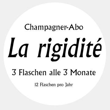 La rigidité – Champagner-Abo(3 Flaschen alle 3 Monate)